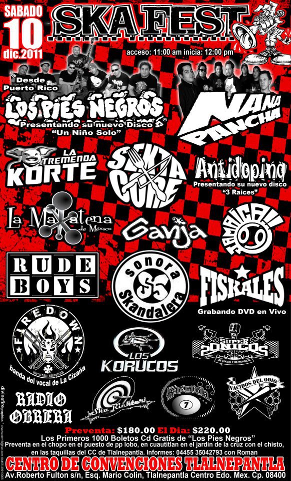 SKA FEST 10 DE DIC. 2011
CENTRO DE CONVENCIONES TLALNEPANTLA
“LOS PIES NEGROS” EN MEXICO


POR.-  VEREWAIS ALVARADO


El próximo sábado 10 de...